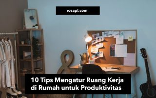 Tips Mengatur Ruang Kerja