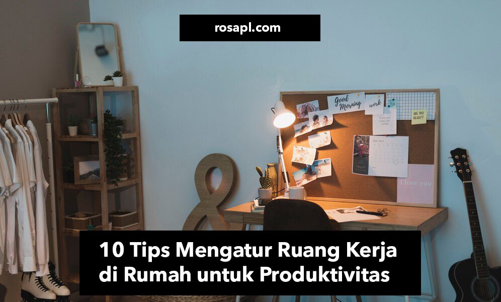 Tips Mengatur Ruang Kerja